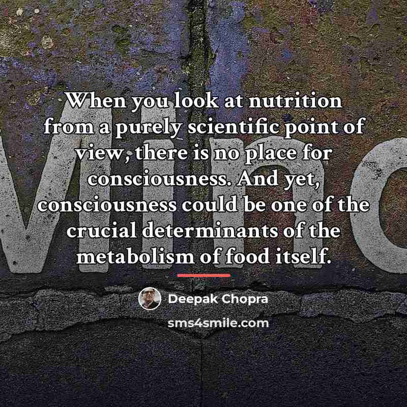 “When you look at nutrition from a purely scientific point…” quote by Deepak Chopra