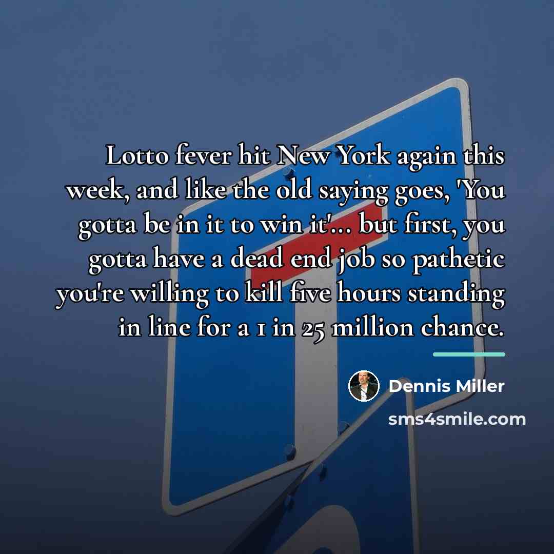 “Lotto fever hit New York again this week, and like…” quote by Dennis Miller