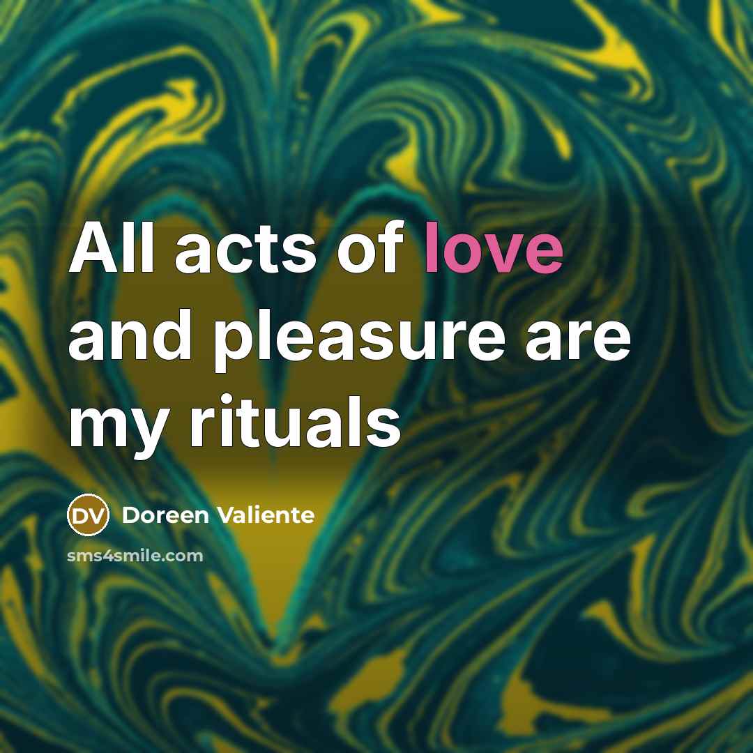“All acts of love and pleasure are my rituals…” quote by Doreen Valiente