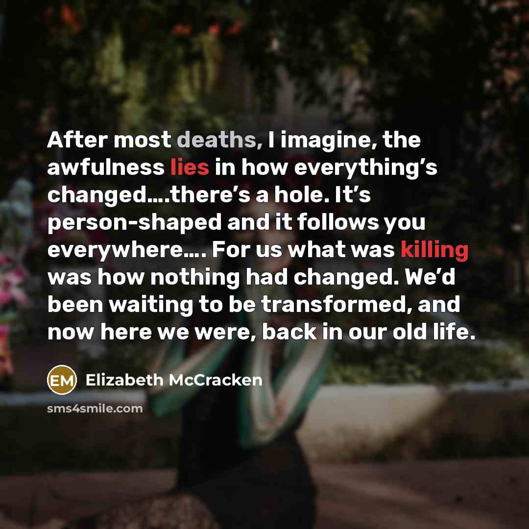 “After most deaths, I imagine, the awfulness lies in how…” quote by Elizabeth McCracken