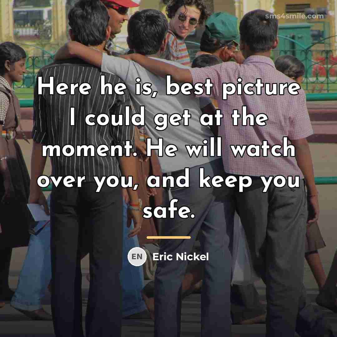 “Here he is, best picture I could get at the…” quote by Eric Nickel
