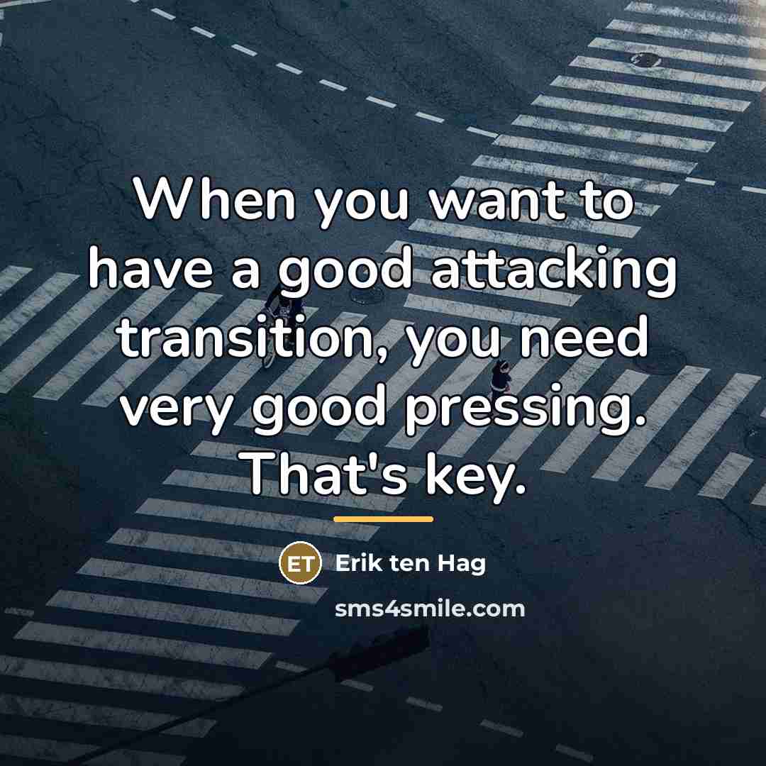 “When you want to have a good attacking transition, you…” quote by Erik ten Hag