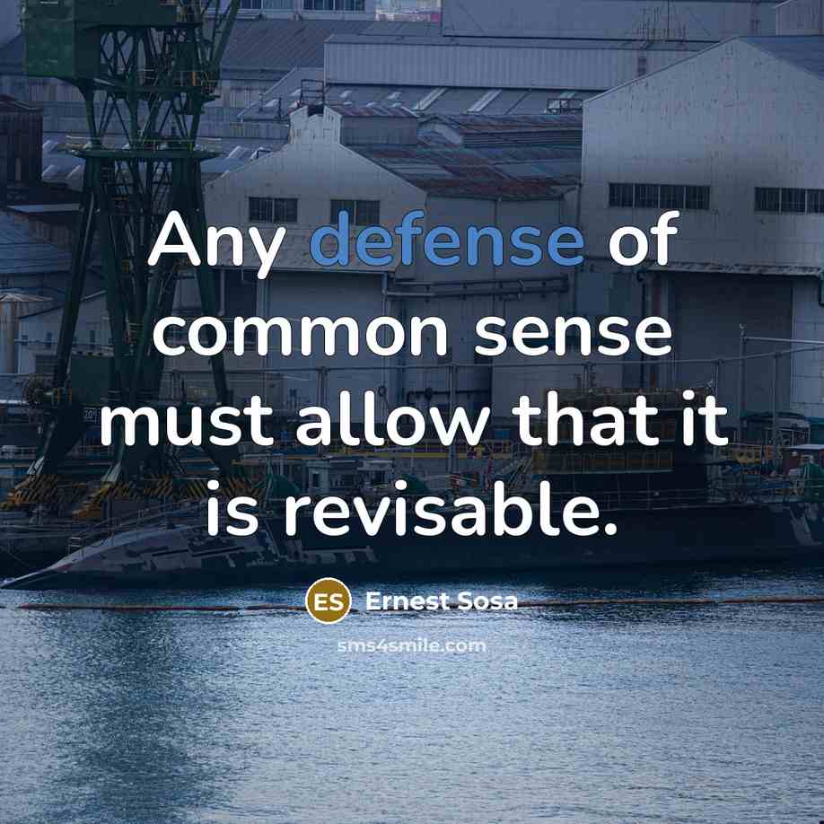 “Any defense of common sense must allow that it is…” quote by Ernest Sosa