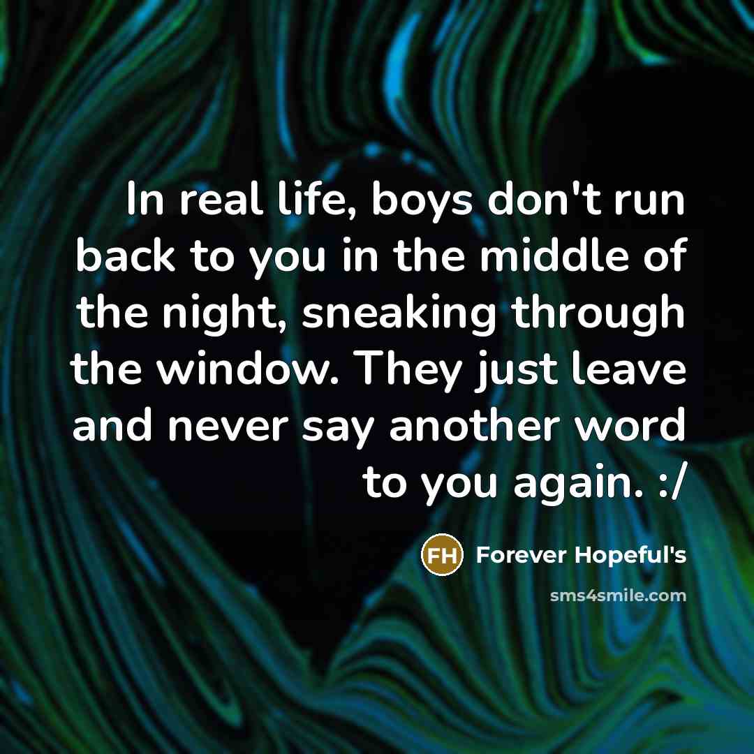 “In real life, boys don't run back to you in…” quote by Forever Hopeful's