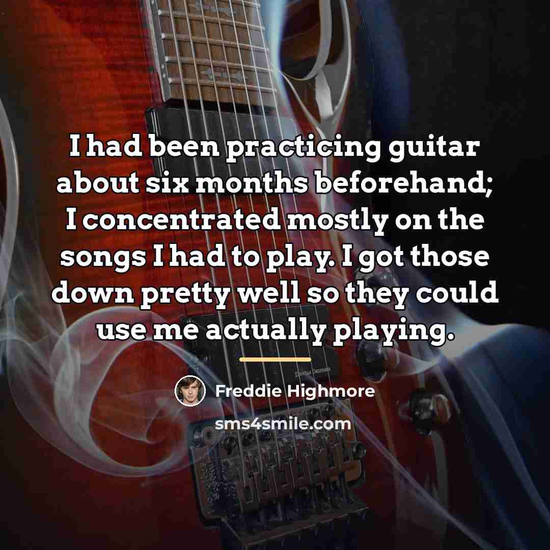 “I had been practicing guitar about six months beforehand; I…” quote by Freddie Highmore