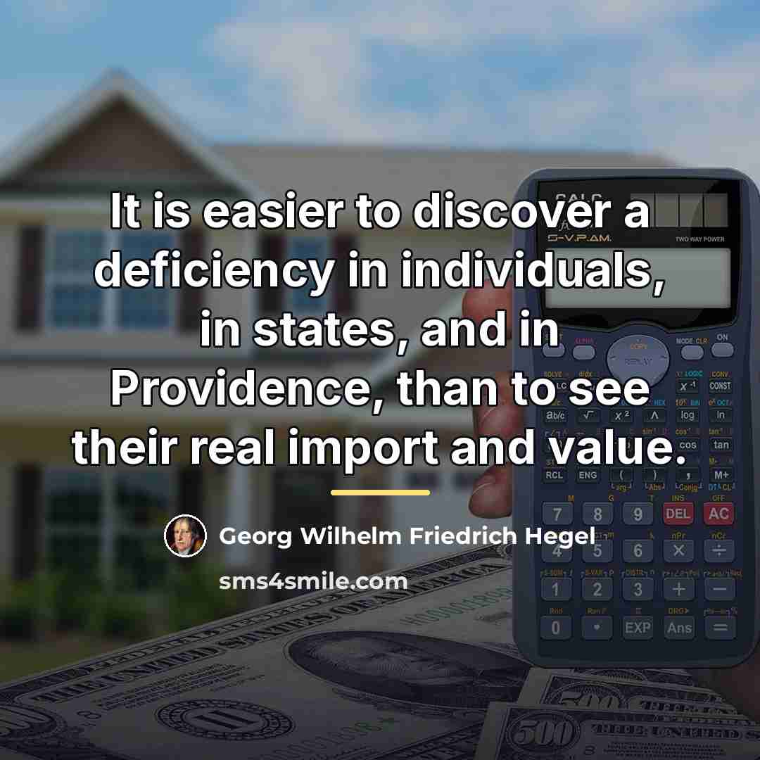 “It is easier to discover a deficiency in individuals, in…” quote by Georg Wilhelm Friedrich Hegel