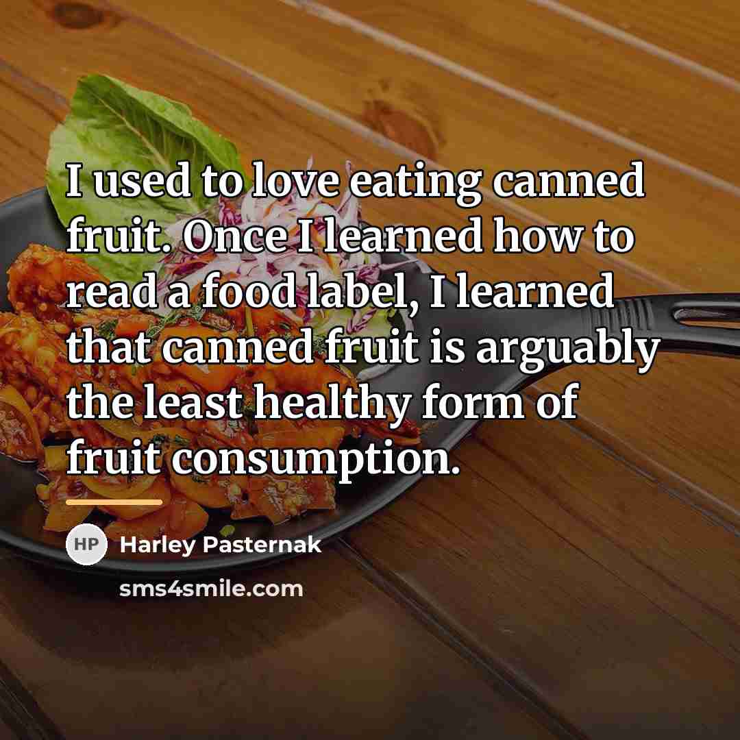 “I used to love eating canned fruit. Once I learned…” quote by Harley Pasternak
