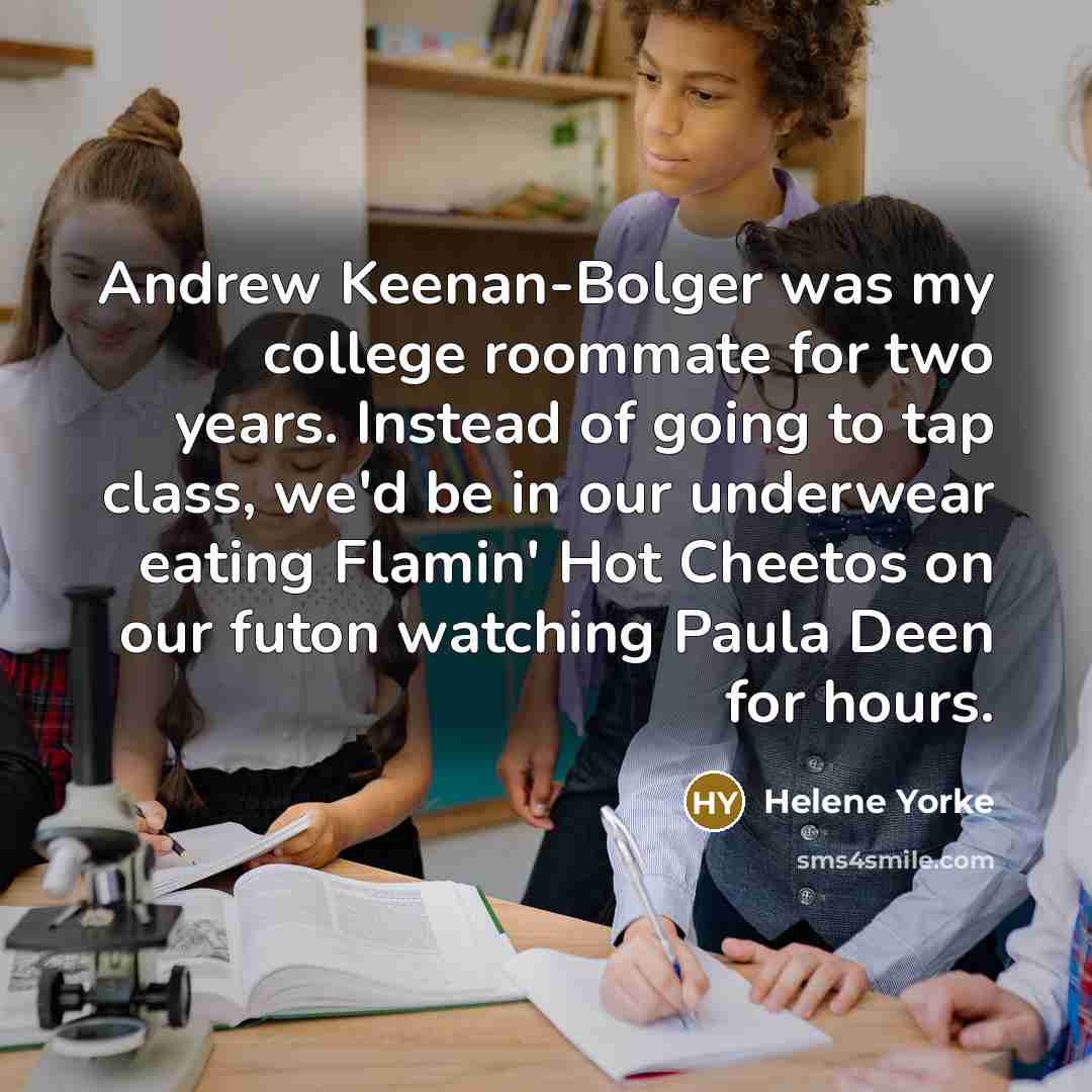 “Andrew Keenan-Bolger was my college roommate for two years. Instead…” quote by Helene Yorke