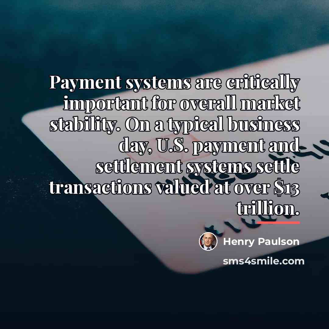 “Payment systems are critically important for overall market stability. On…” quote by Henry Paulson