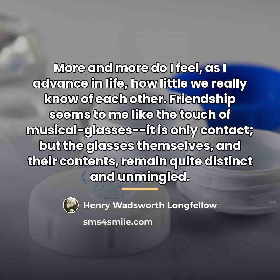 “More and more do I feel, as I advance in…” quote by Henry Wadsworth Longfellow