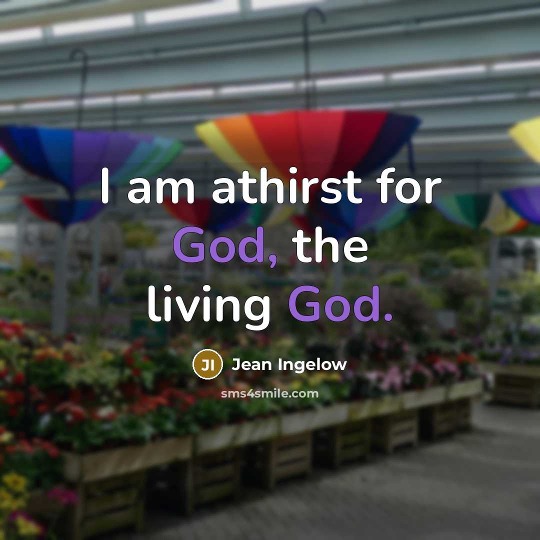 “I am athirst for God, the living God.…” quote by Jean Ingelow