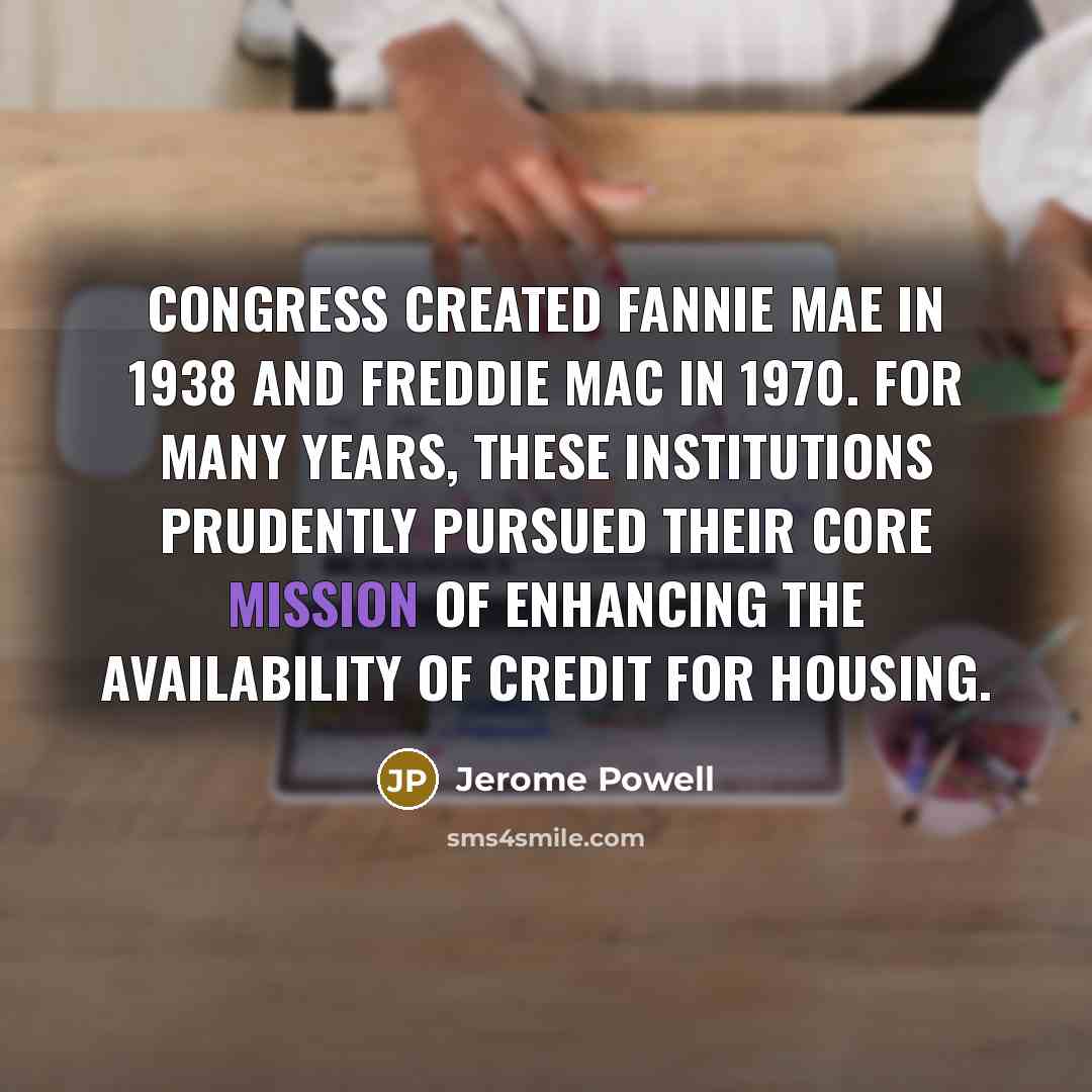“Congress created Fannie Mae in 1938 and Freddie Mac in…” quote by Jerome Powell