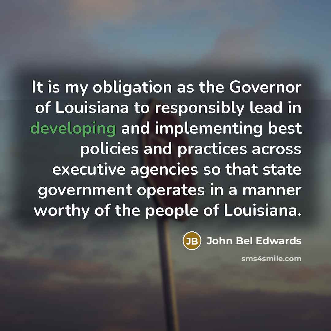 “It is my obligation as the Governor of Louisiana to…” quote by John Bel Edwards
