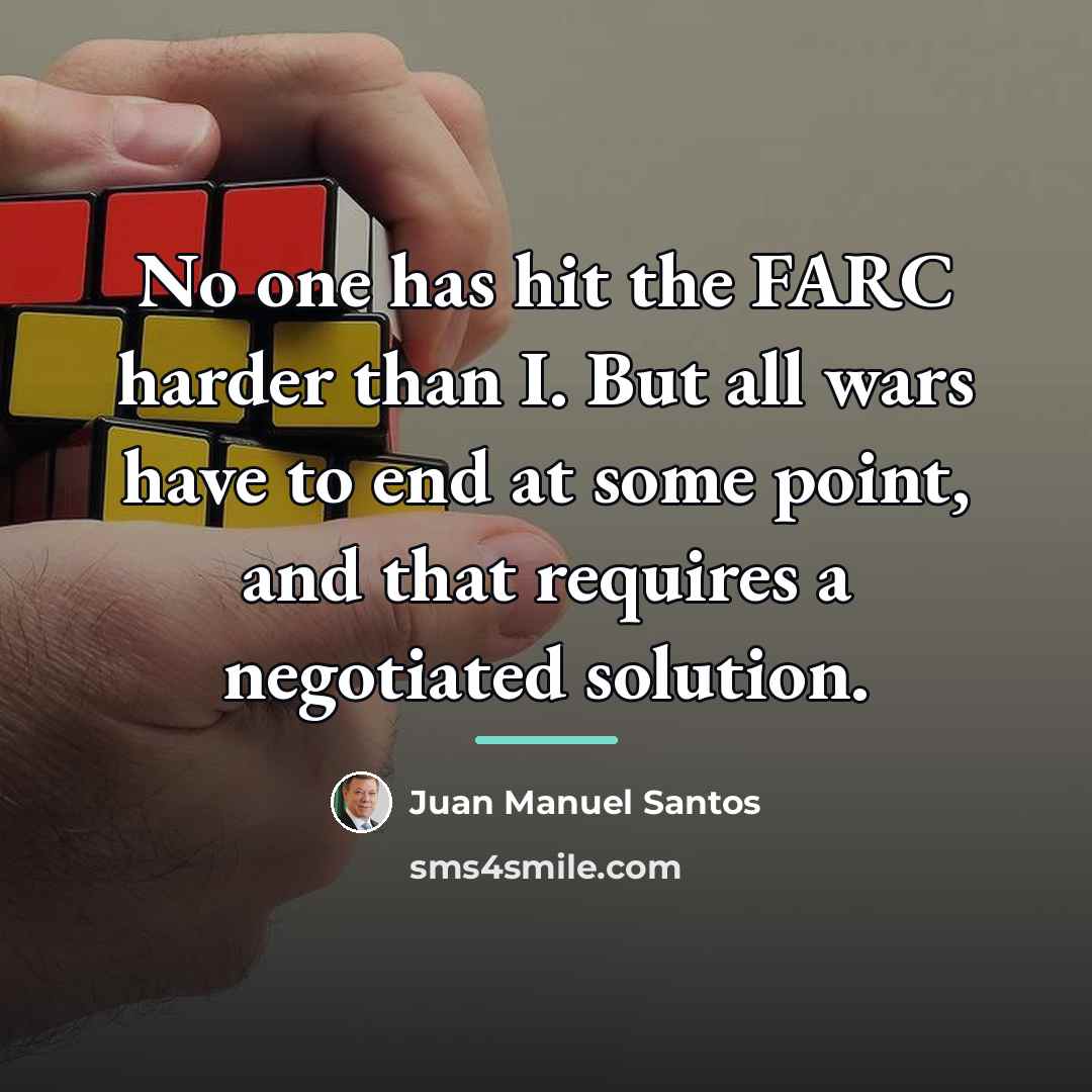 “No one has hit the FARC harder than I. But…” quote by Juan Manuel Santos