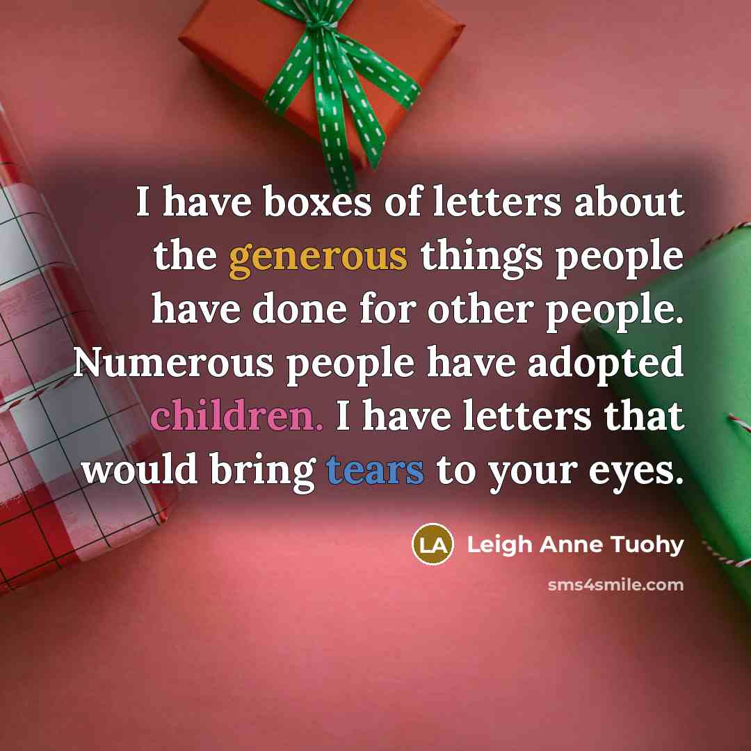 “I have boxes of letters about the generous things people…” quote by Leigh Anne Tuohy