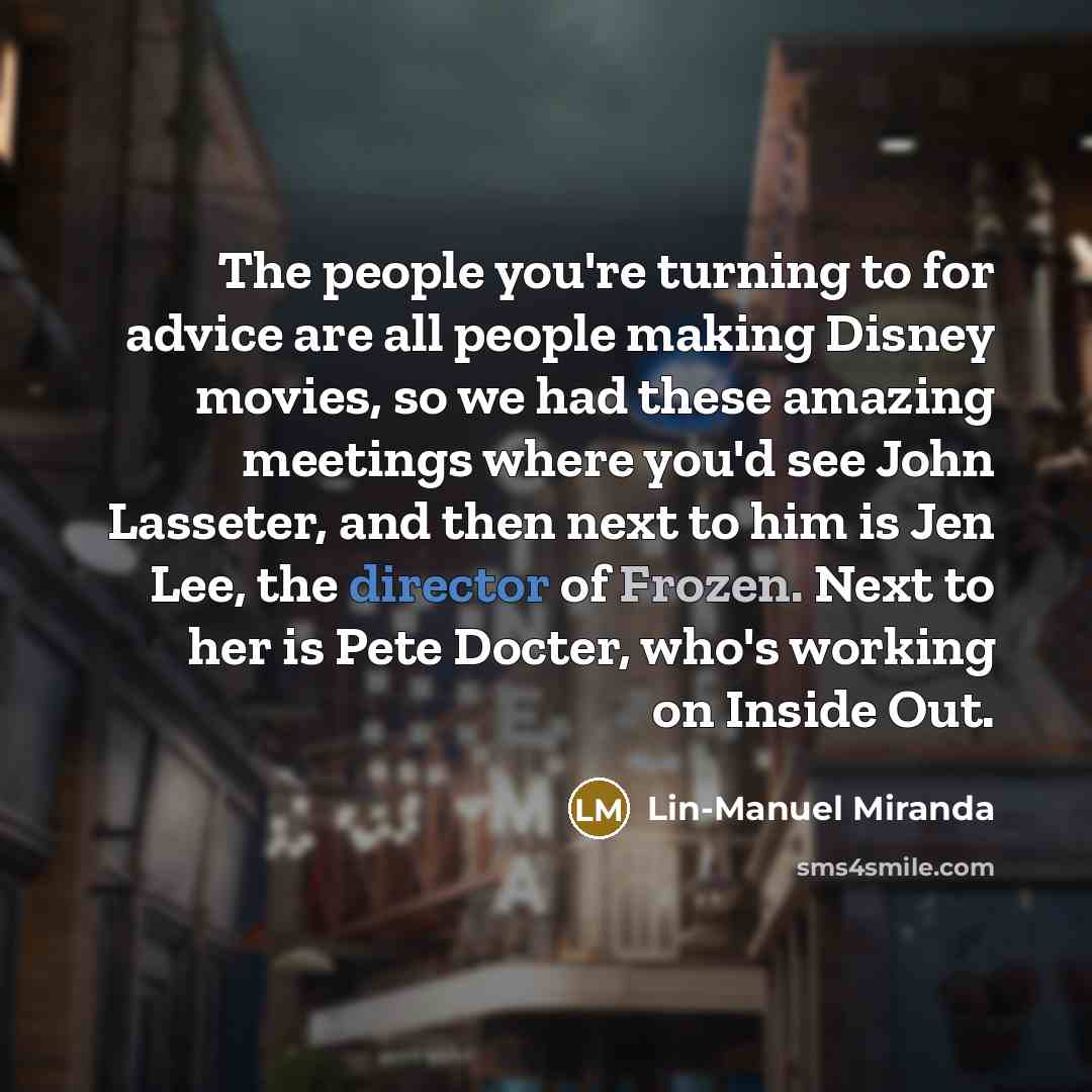 “The people you're turning to for advice are all people…” quote by Lin-Manuel Miranda