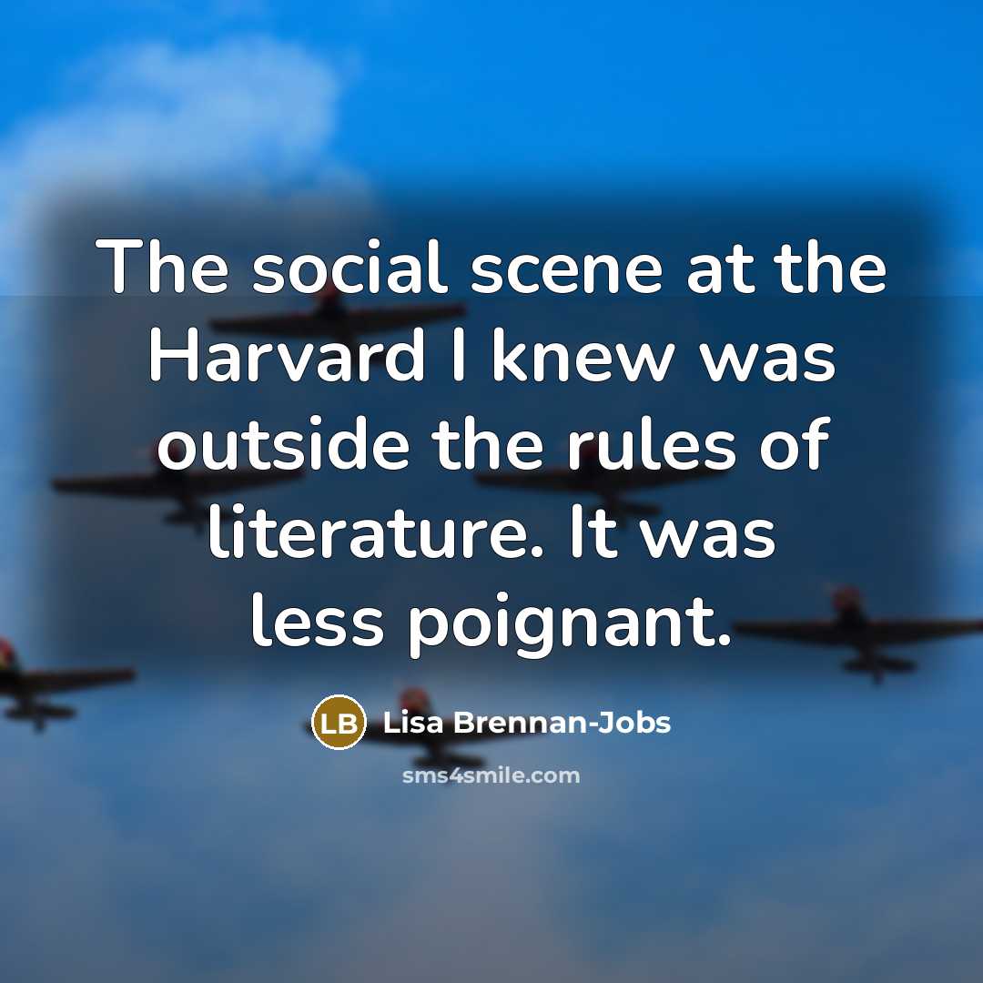 “The social scene at the Harvard I knew was outside…” quote by Lisa Brennan-Jobs