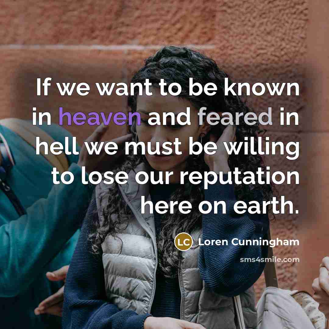 “If we want to be known in heaven and feared…” quote by Loren Cunningham