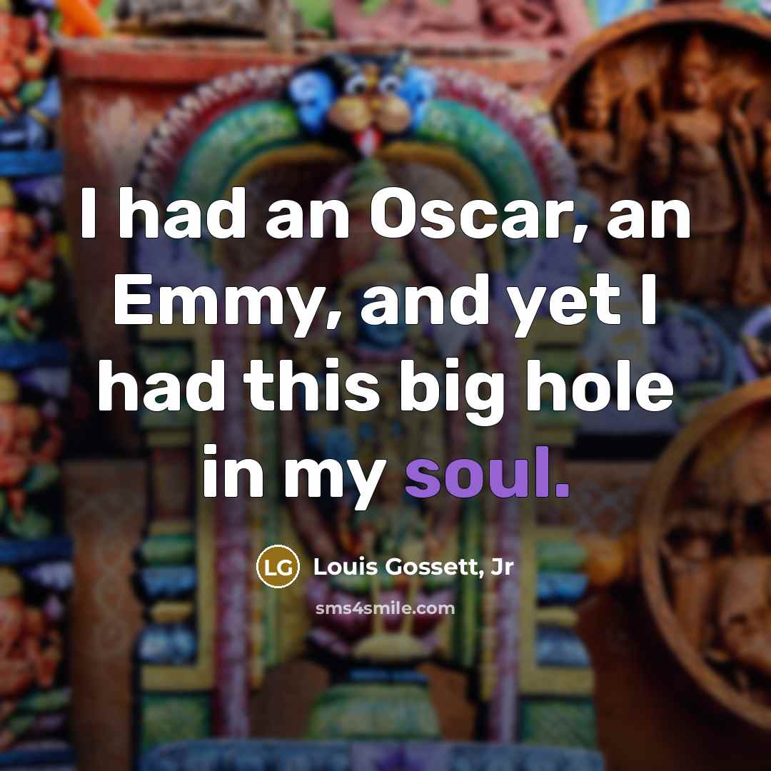 “I had an Oscar, an Emmy, and yet I had…” quote by Louis Gossett, Jr