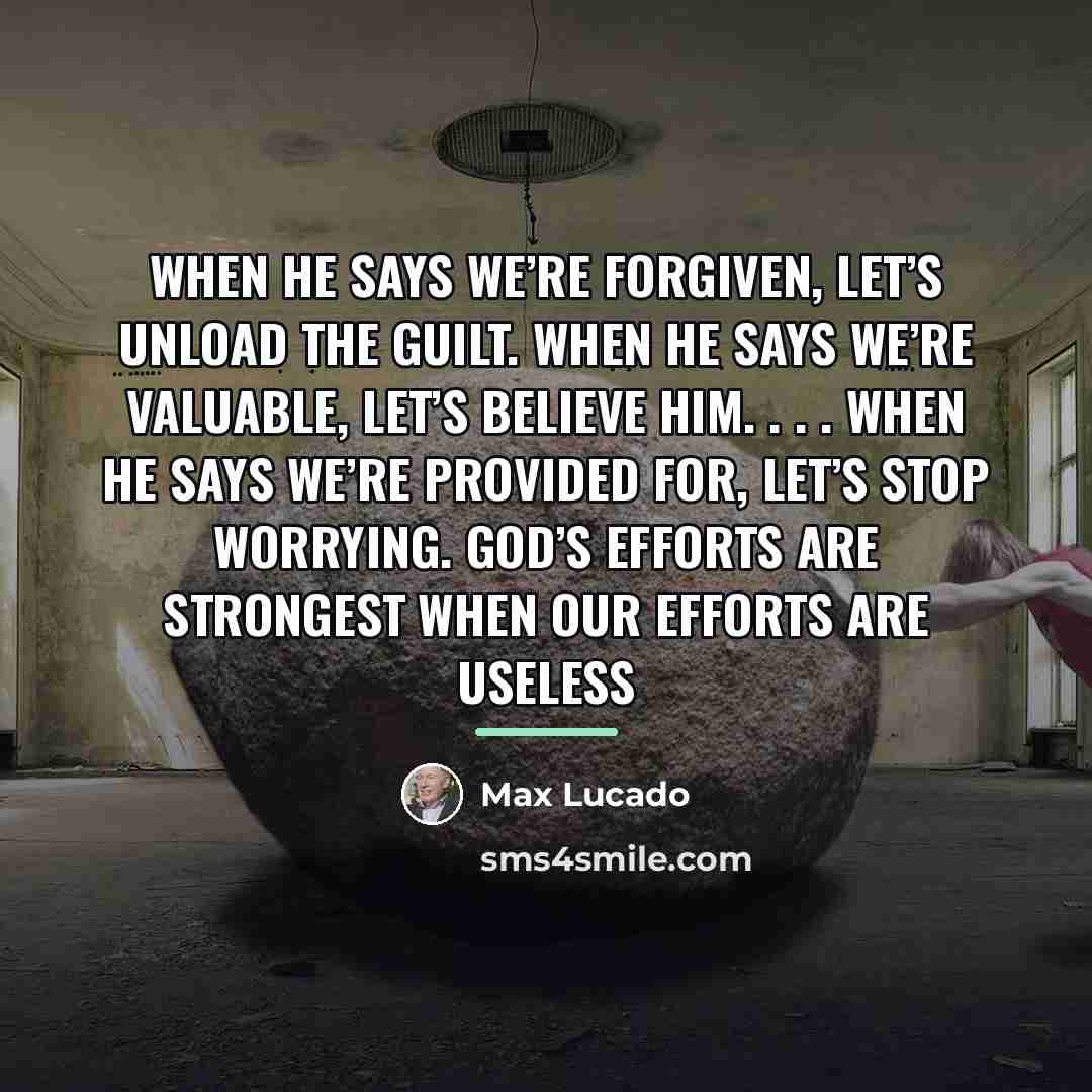 “When he says we’re forgiven, let’s unload the guilt. When…” quote by Max Lucado