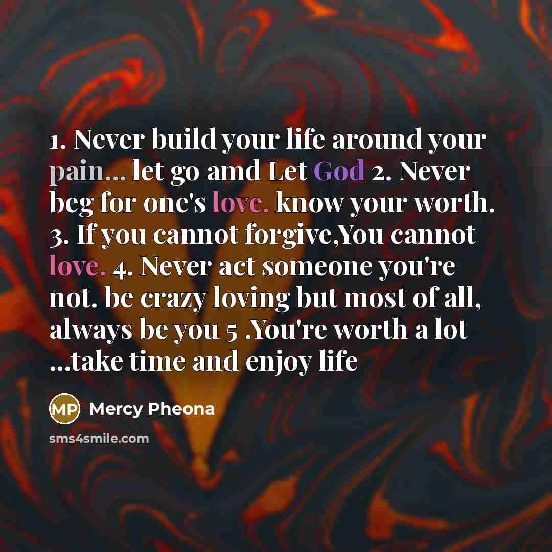 “1. Never build your life around your pain... let go…” quote by Mercy Pheona
