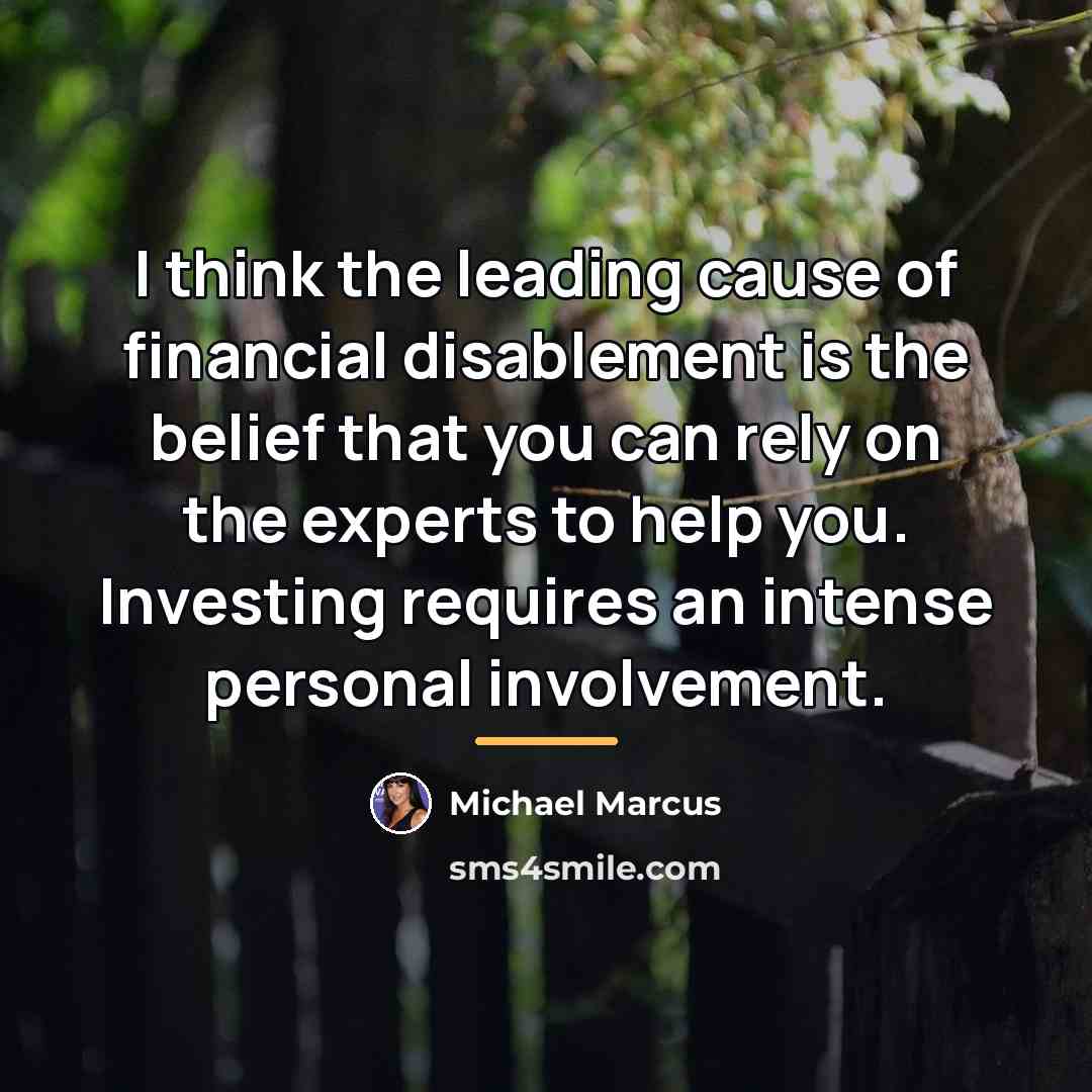 “I think the leading cause of financial disablement is the…” quote by Michael Marcus