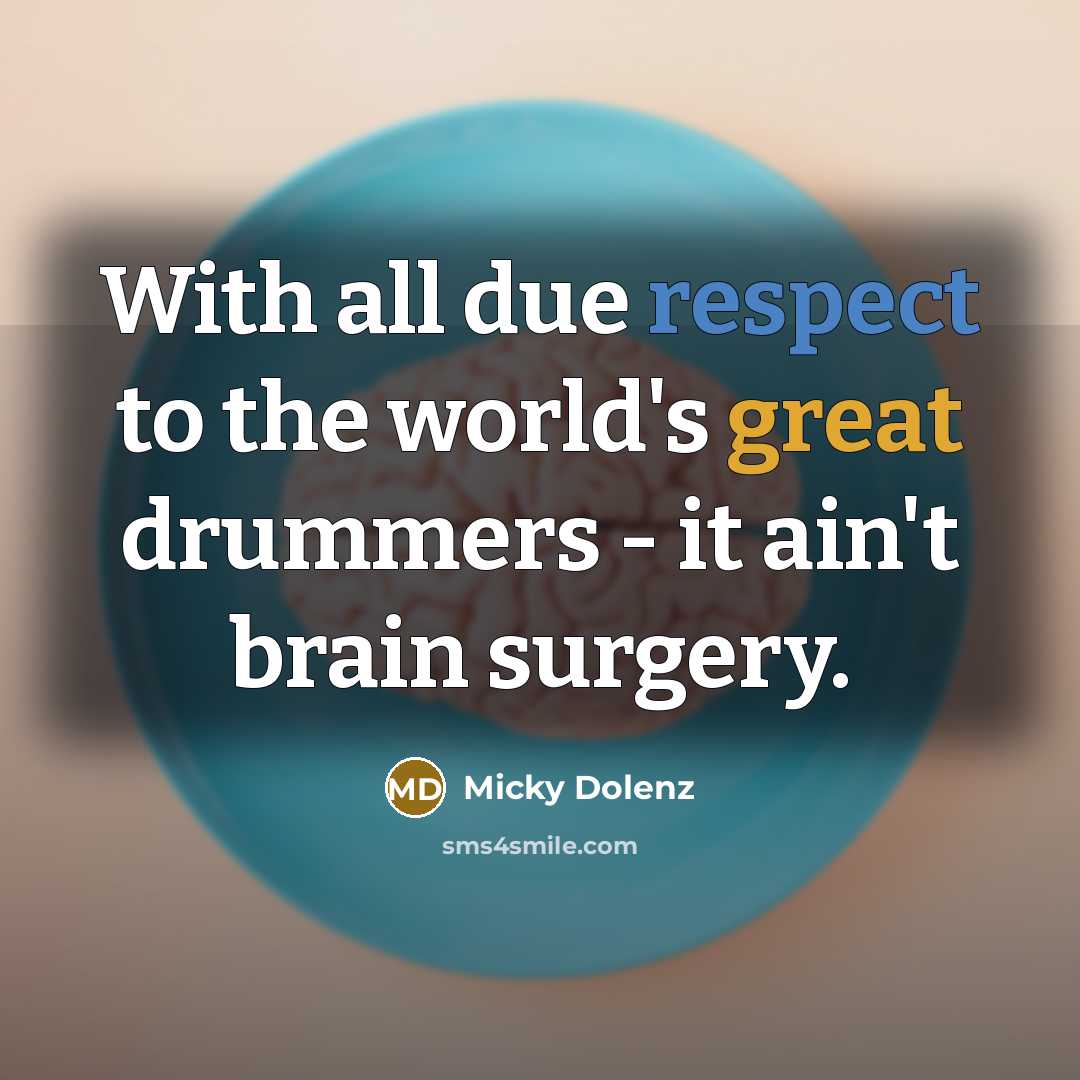 “With all due respect to the world's great drummers -…” quote by Micky Dolenz