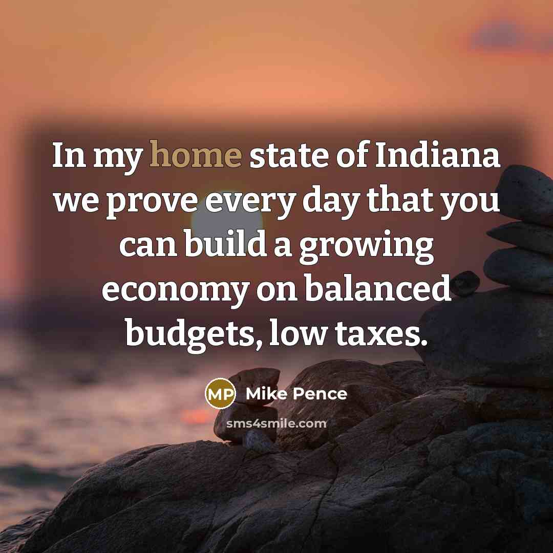 “In my home state of Indiana we prove every day…” quote by Mike Pence