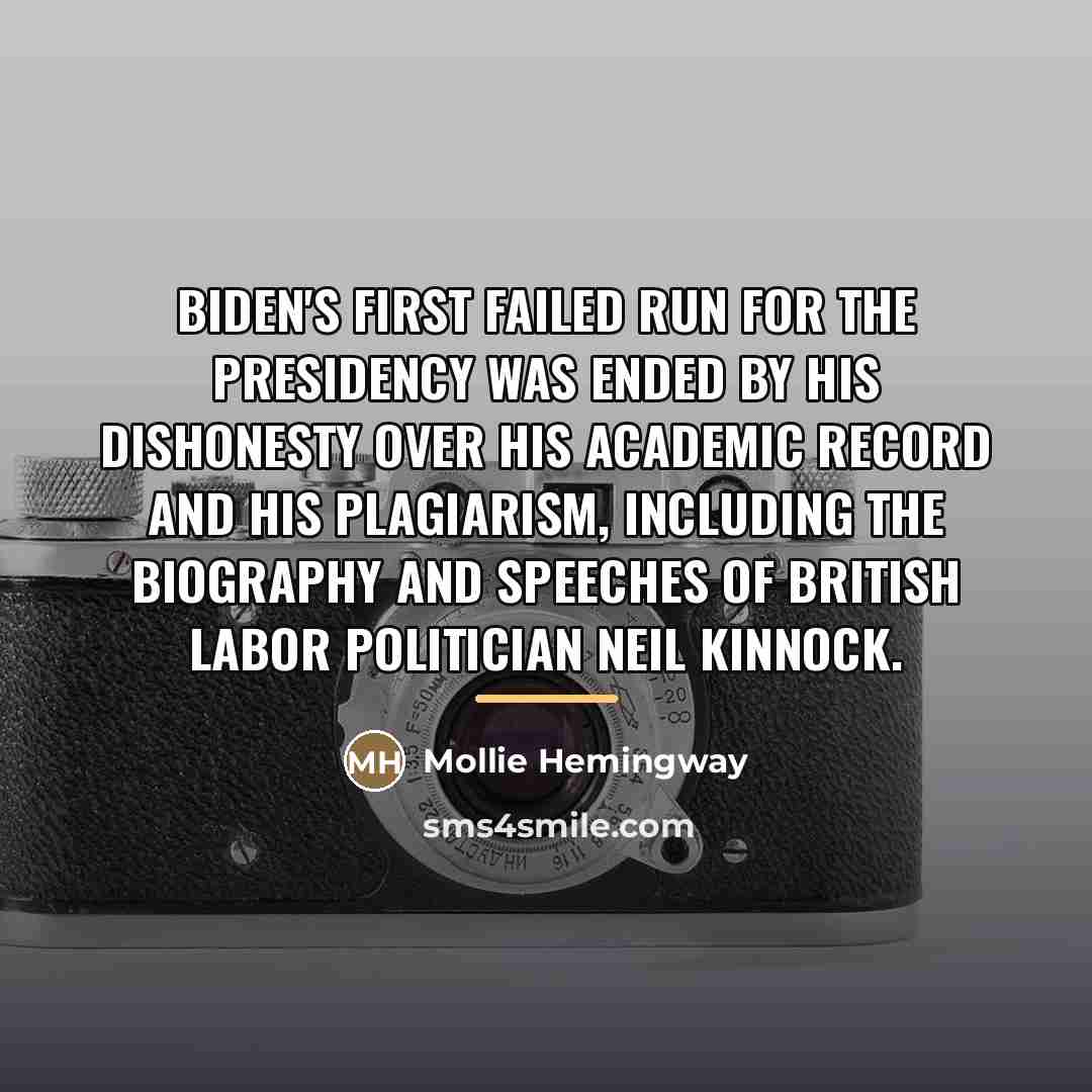 “Biden's first failed run for the presidency was ended by…” quote by Mollie Hemingway