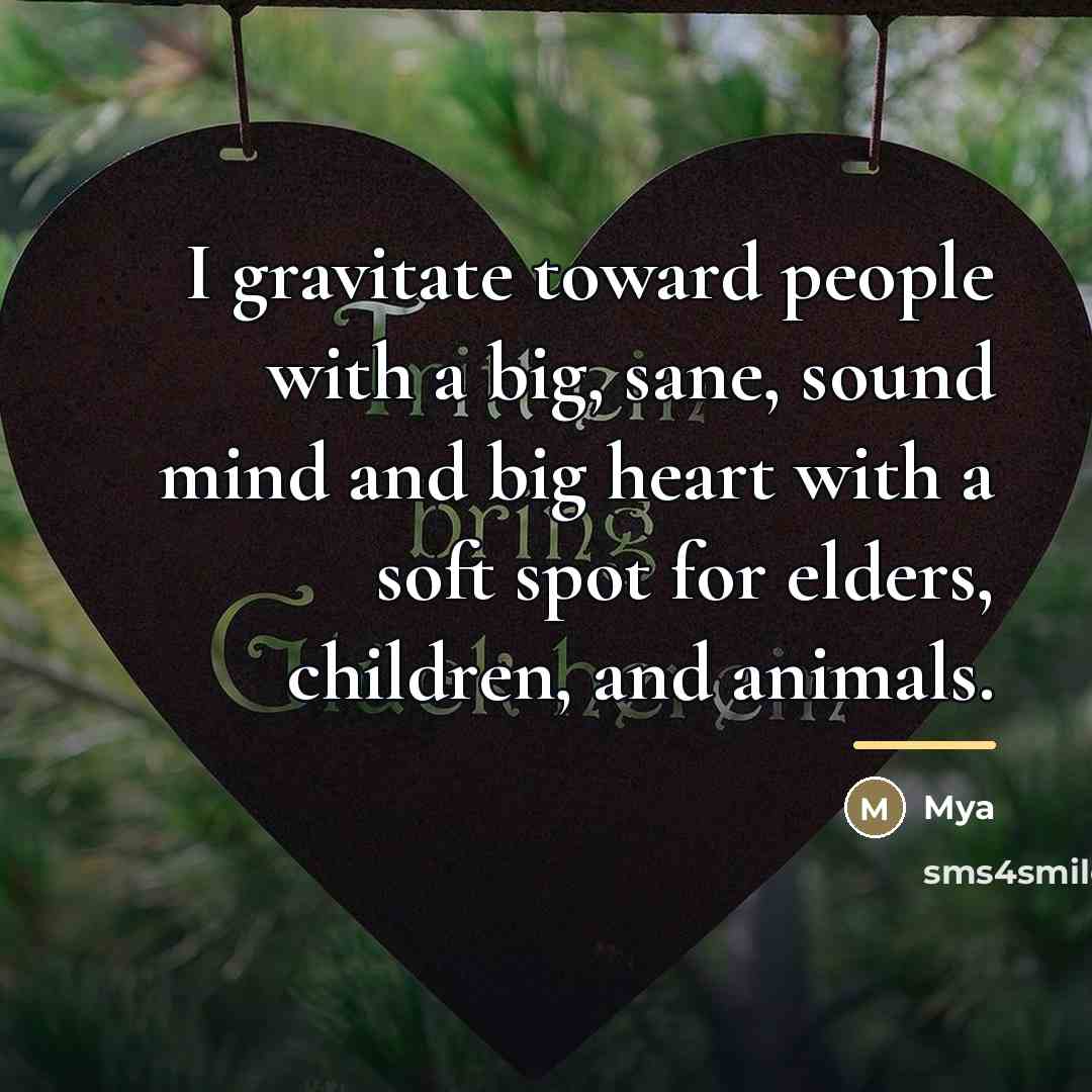 “I gravitate toward people with a big, sane, sound mind…” quote by Mya