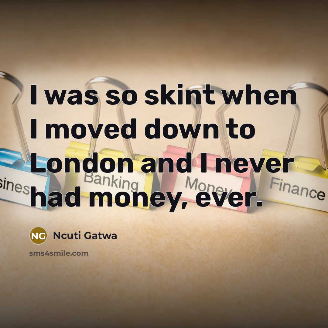 “I was so skint when I moved down to London…” quote by Ncuti Gatwa