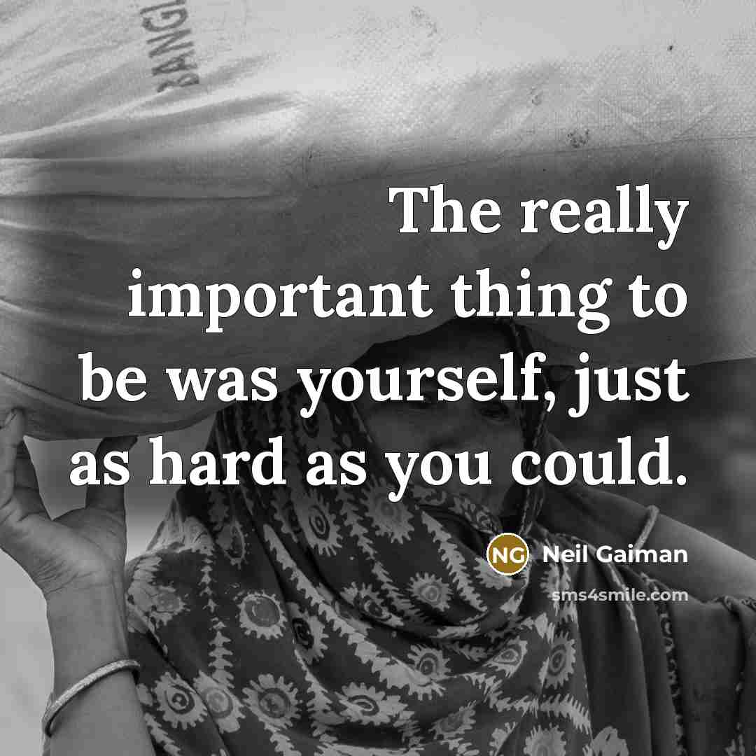 “The really important thing to be was yourself, just as…” quote by Neil Gaiman