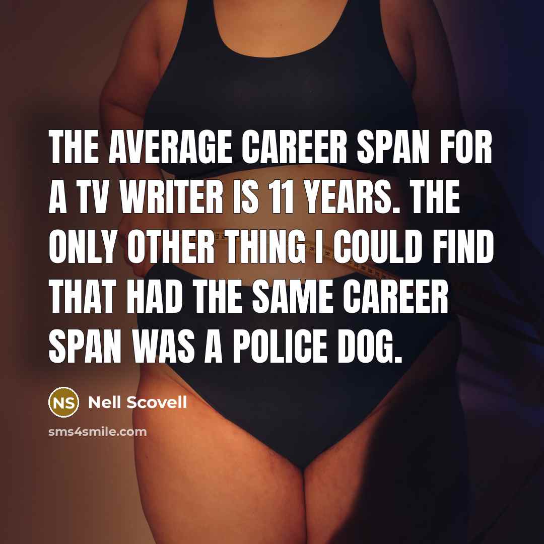 “The average career span for a TV writer is 11…” quote by Nell Scovell