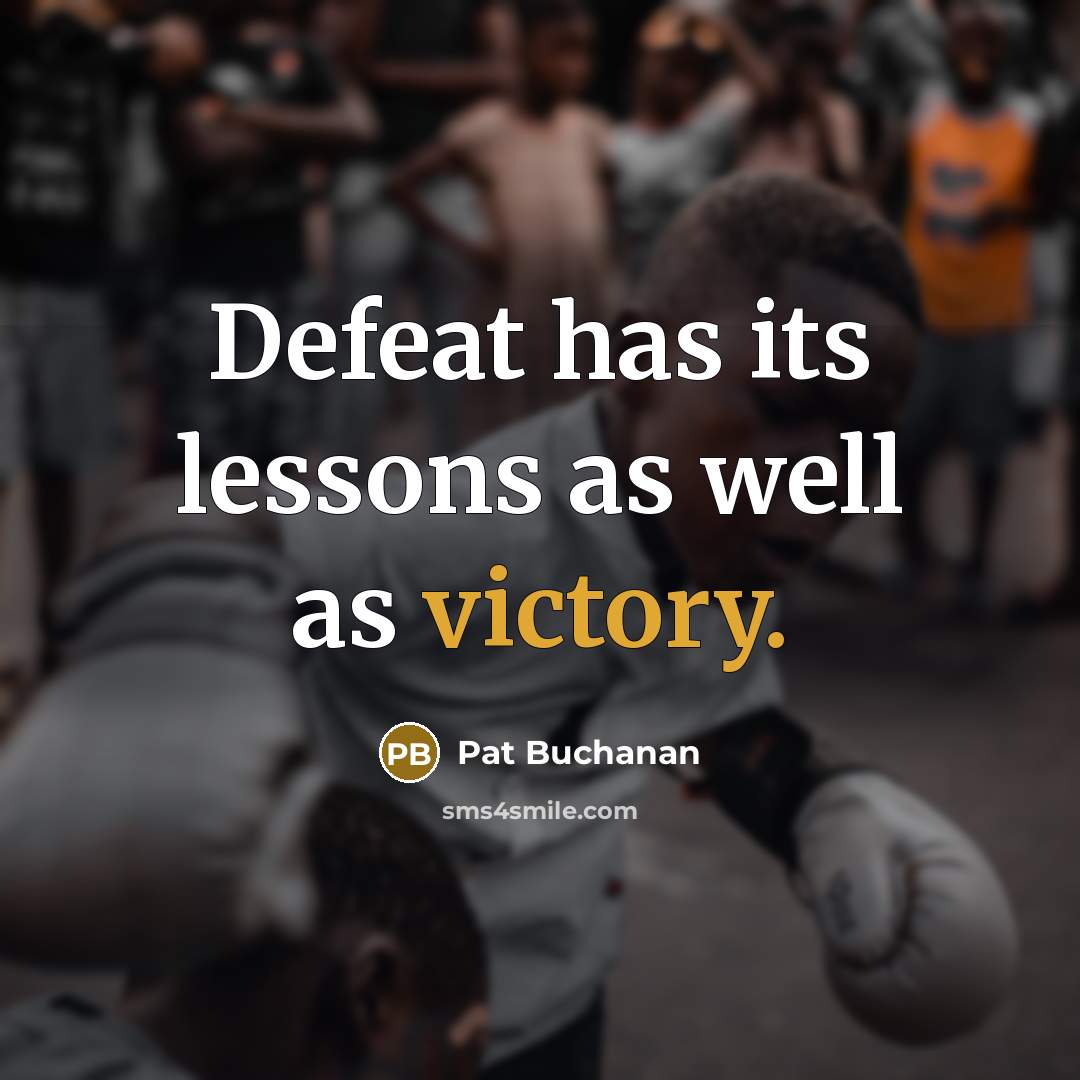 “Defeat has its lessons as well as victory.…” quote by Pat Buchanan