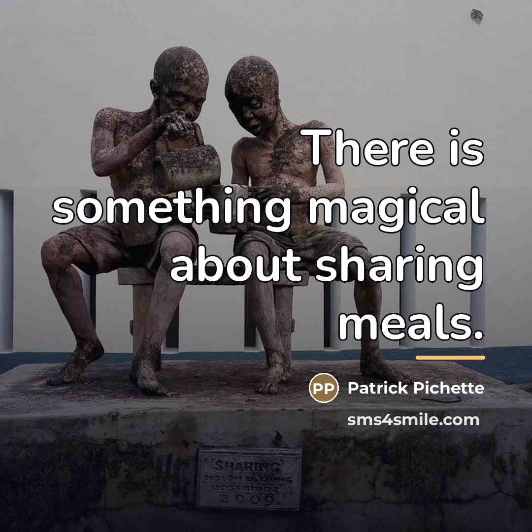 “There is something magical about sharing meals.…” quote by Patrick Pichette