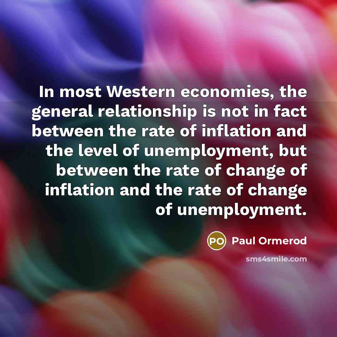 “In most Western economies, the general relationship is not in…” quote by Paul Ormerod