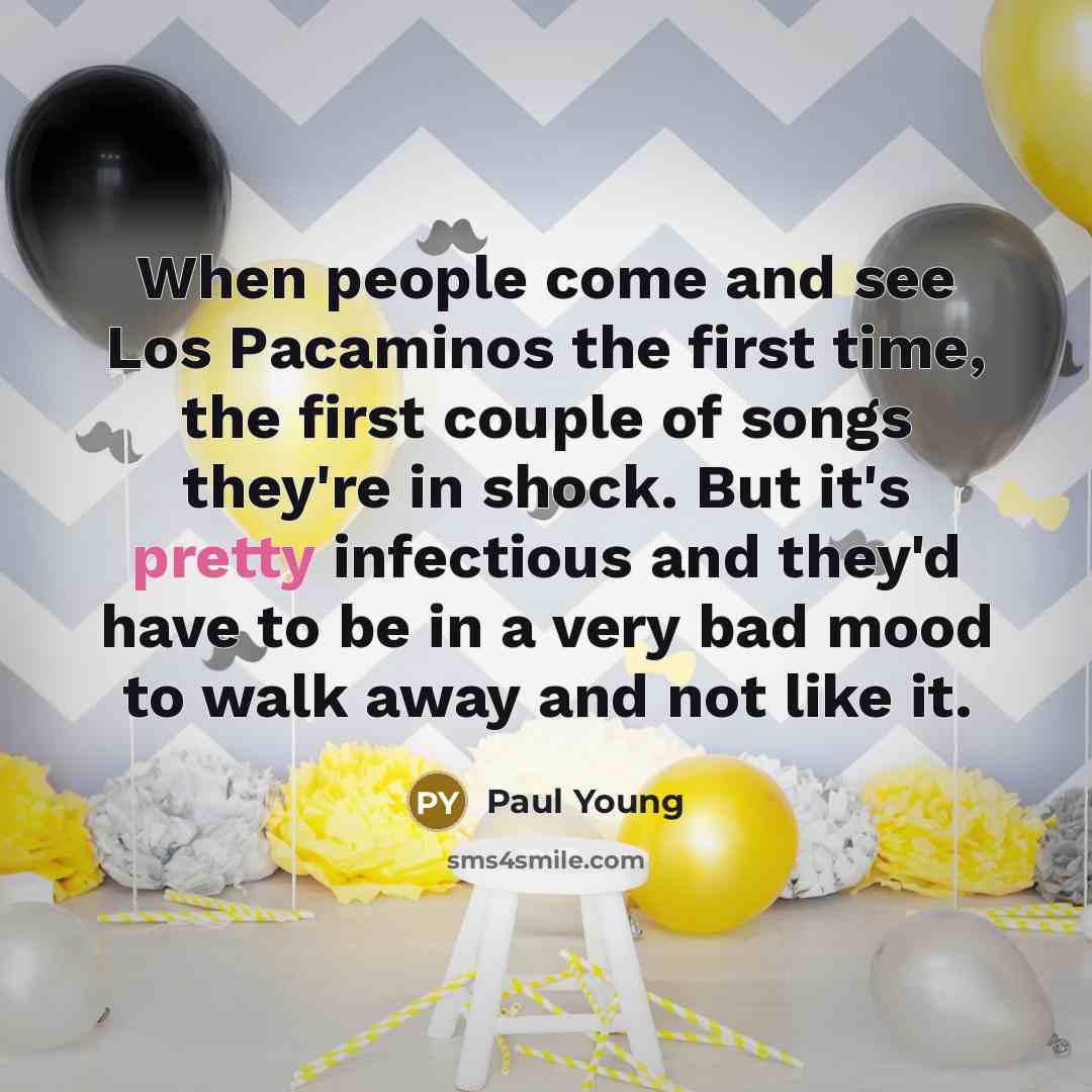 “When people come and see Los Pacaminos the first time,…” quote by Paul Young