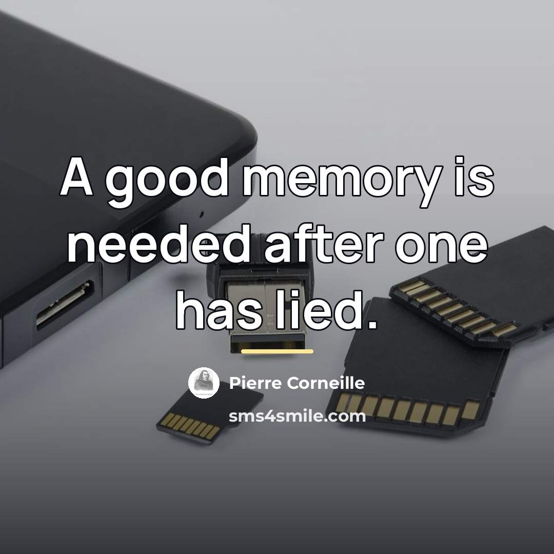 “A good memory is needed after one has lied.…” quote by Pierre Corneille