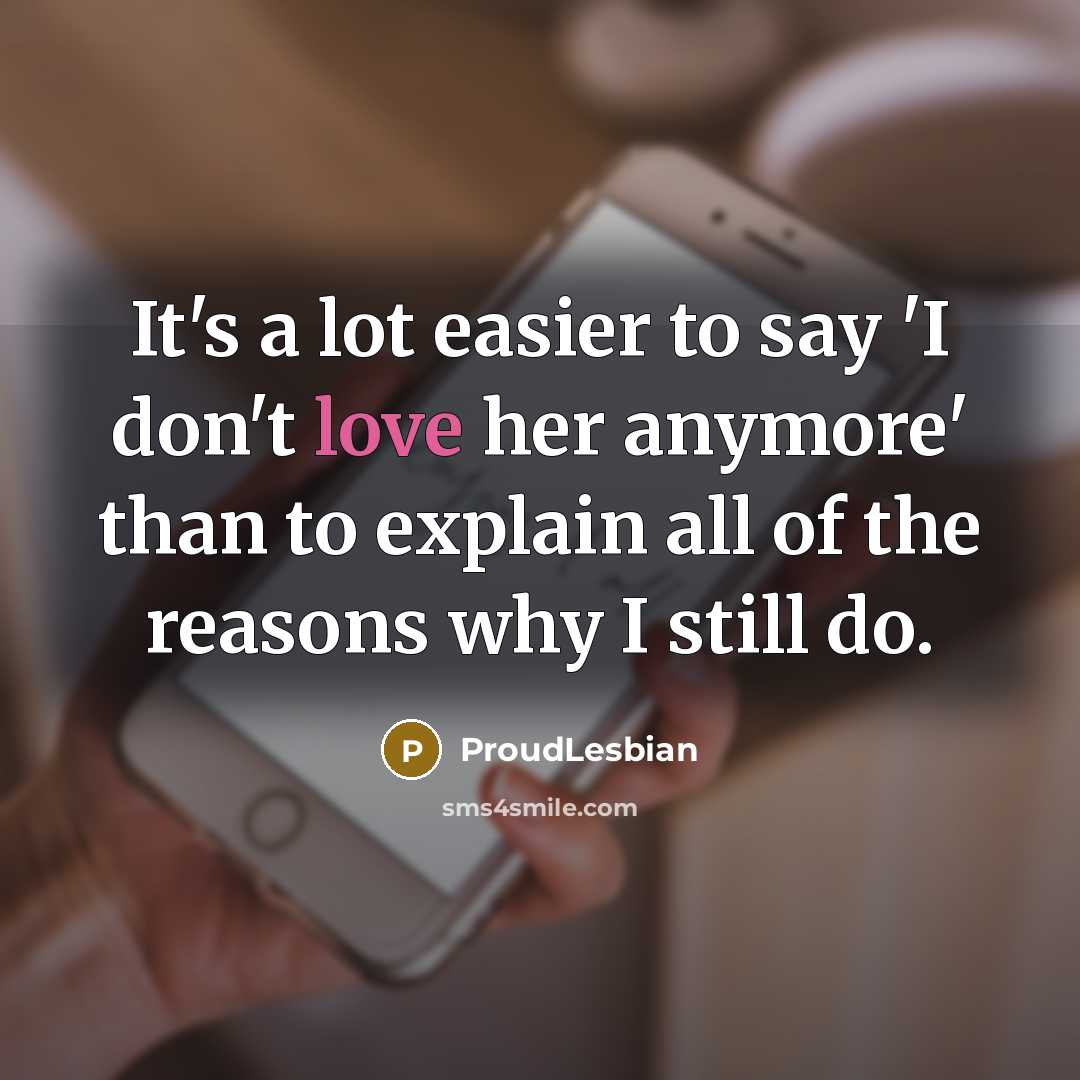 “It's a lot easier to say 'I don't love her…” quote by ProudLesbian