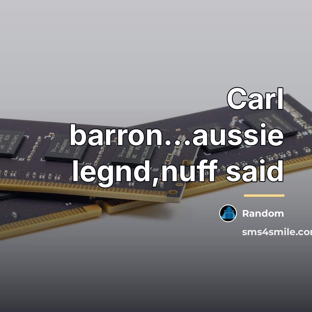 “Carl barron...aussie legnd,nuff said…” quote by Random