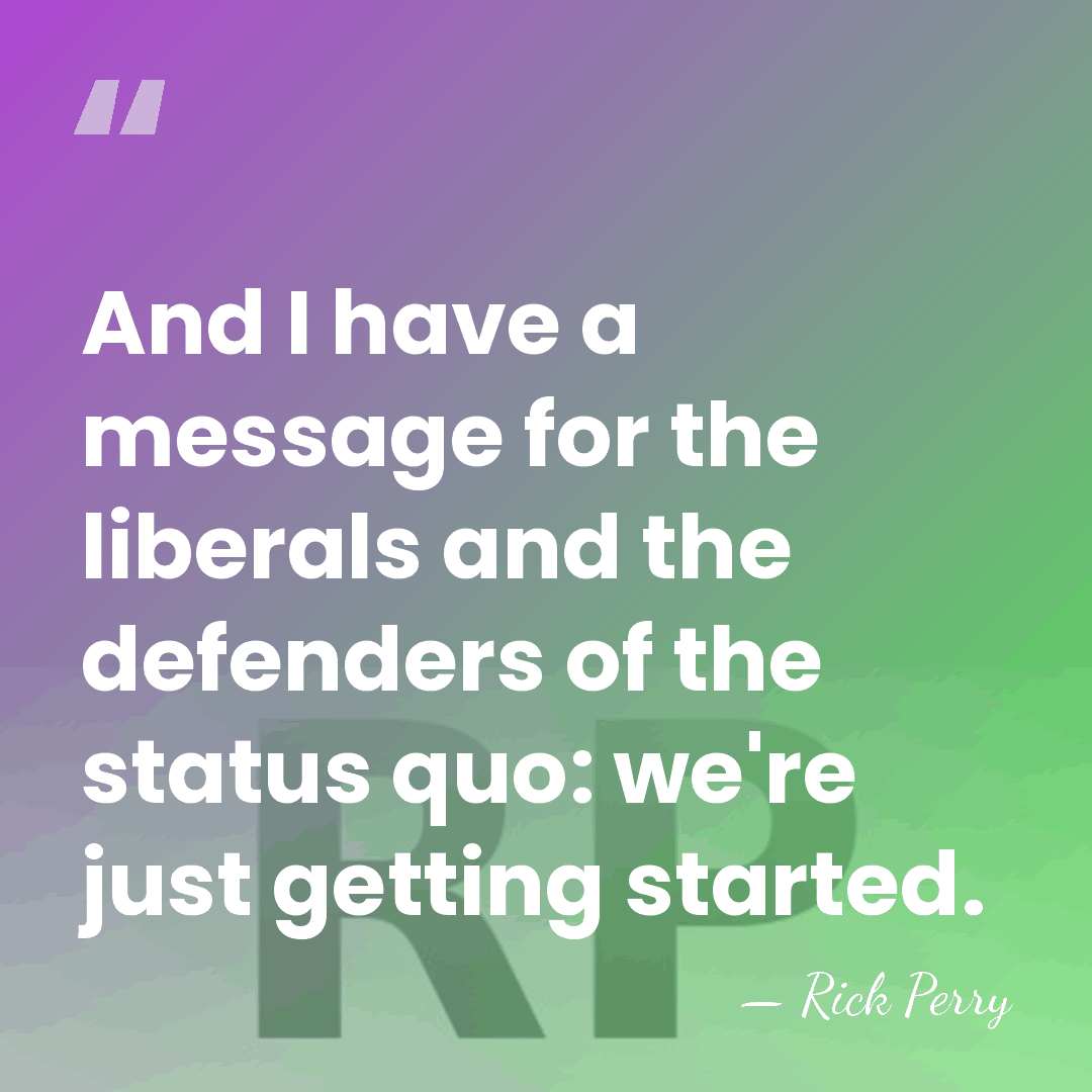And I have a message for the liberals and the defenders of&hellip; - Rick Perry