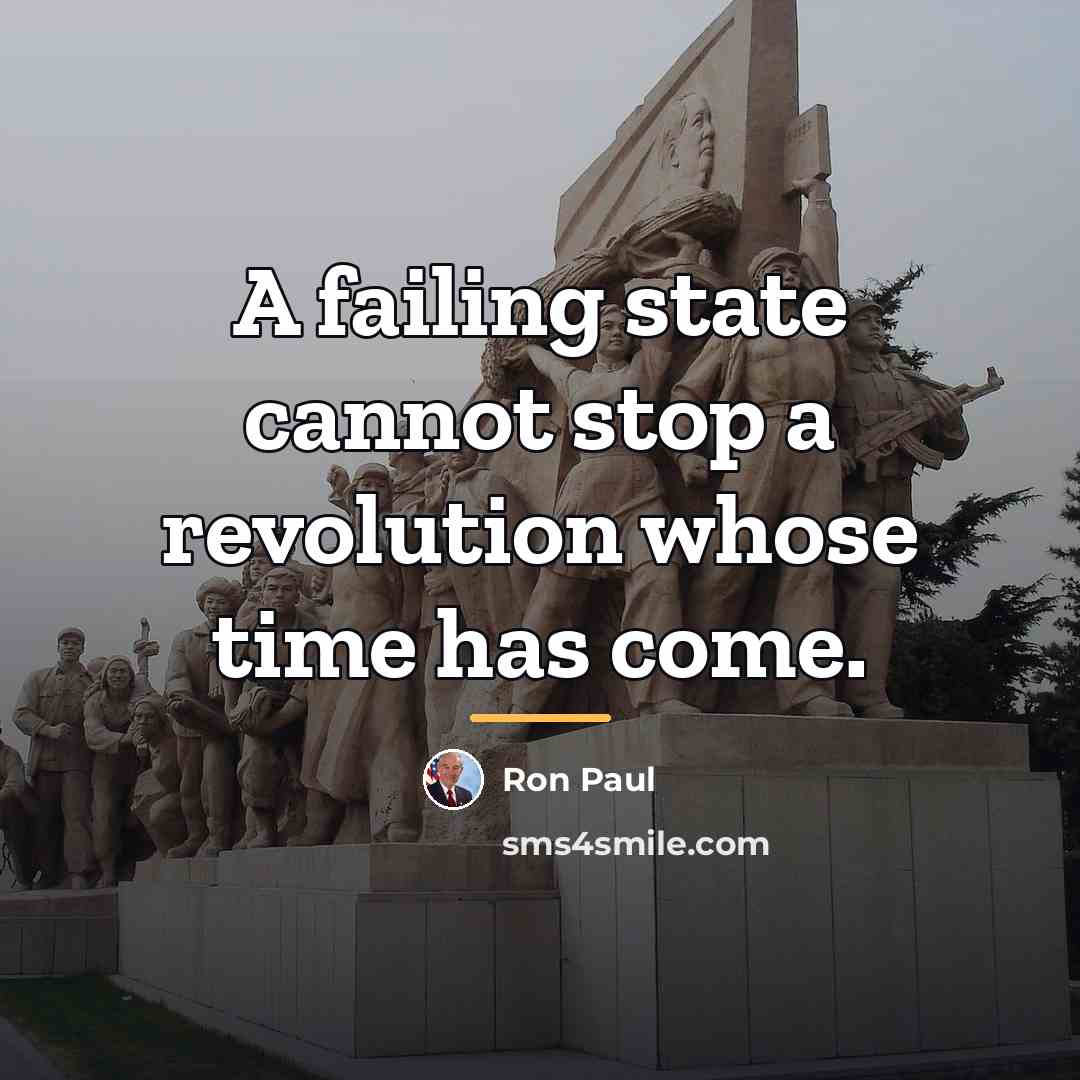 “A failing state cannot stop a revolution whose time has…” quote by Ron Paul