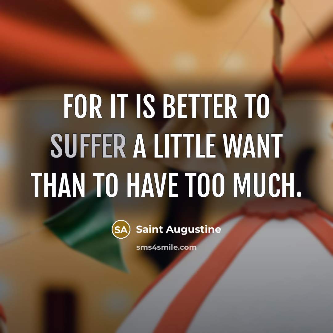 “For it is better to suffer a little want than…” quote by Saint Augustine