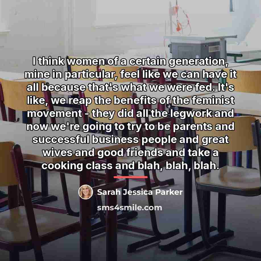 “I think women of a certain generation, mine in particular,…” quote by Sarah Jessica Parker
