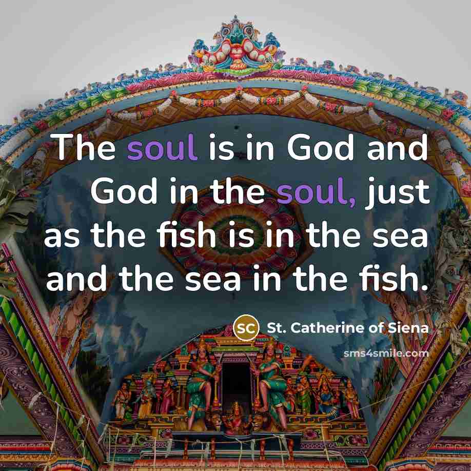 “The soul is in God and God in the soul,…” quote by St. Catherine of Siena