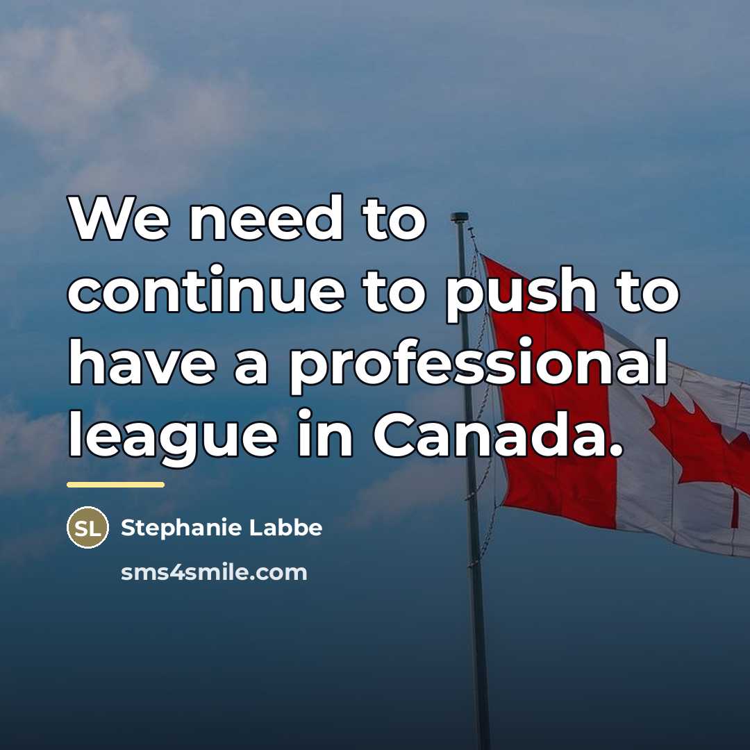 “We need to continue to push to have a professional…” quote by Stephanie Labbe