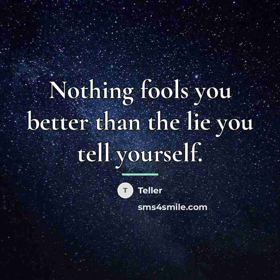 “Nothing fools you better than the lie you tell yourself.…” quote by Teller