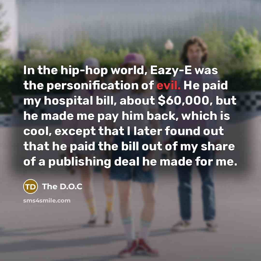 “In the hip-hop world, Eazy-E was the personification of evil.…” quote by The D.O.C