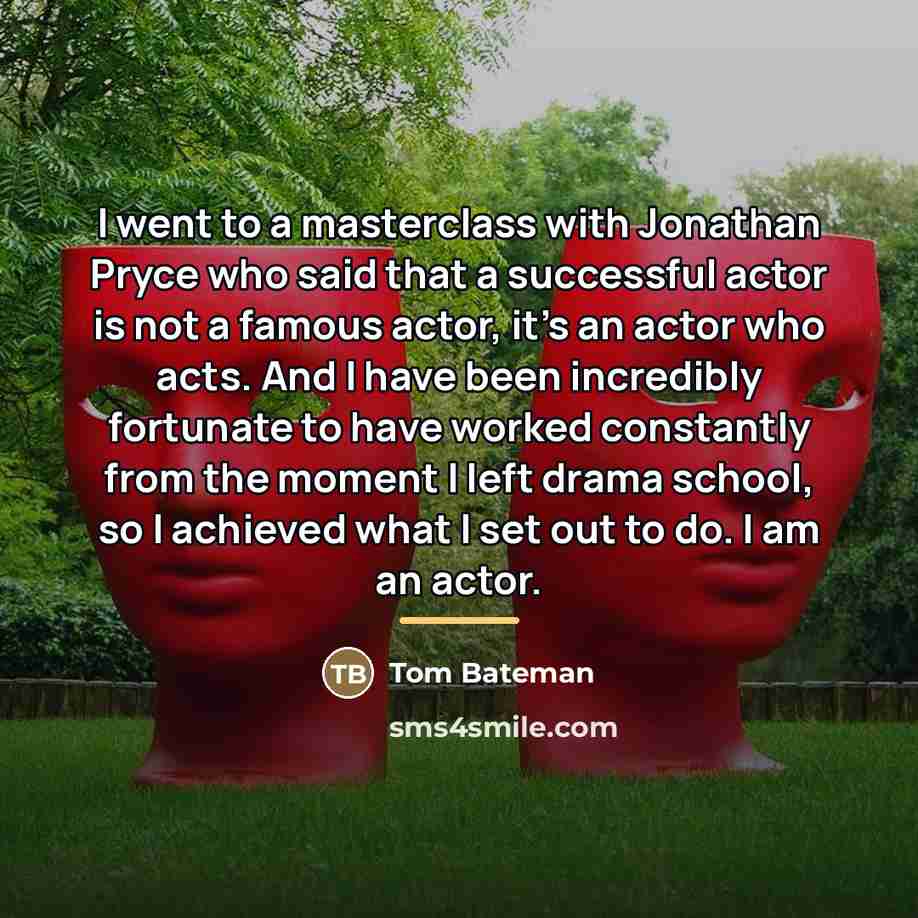 “I went to a masterclass with Jonathan Pryce who said…” quote by Tom Bateman