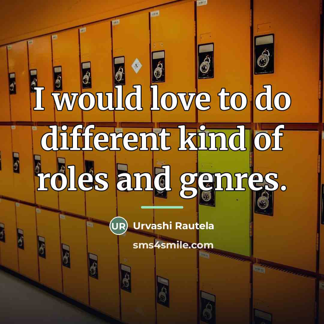 “I would love to do different kind of roles and…” quote by Urvashi Rautela